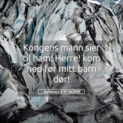 Picture 05 - Johannes 4:49 NORSK - Kongens mann sier til ham: Herre! kom ned før - Bible Verse Picture