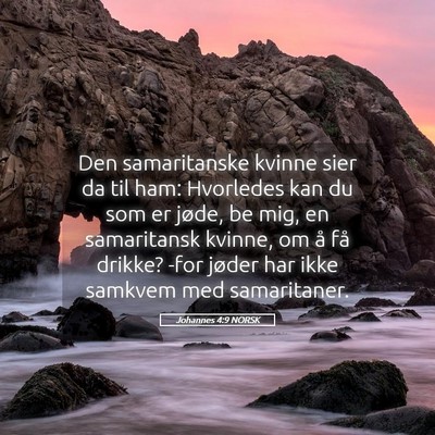 Picture 05 - Johannes 4:9 NORSK - Den samaritanske kvinne sier da til ham: - Bible Verse Picture