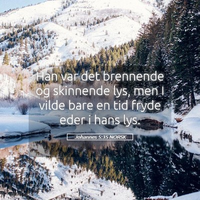 Picture 05 - Johannes 5:35 NORSK - Han var det brennende og skinnende lys, men I - Bible Verse Picture