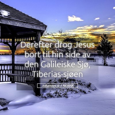 Picture 05 - Johannes 6:1 NORSK - Derefter drog Jesus bort til hin side av den - Bible Verse Picture