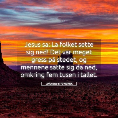 Picture 05 - Johannes 6:10 NORSK - Jesus sa: La folket sette sig ned! Det var meget - Bible Verse Picture