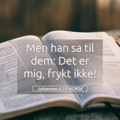 Picture 05 - Johannes 6:20 NORSK - Men han sa til dem: Det er mig, frykt - Bible Verse Picture
