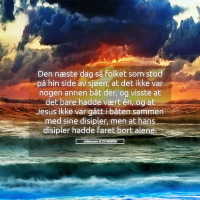 Picture 05 - Johannes 6:22 NORSK - Den næste dag så folket som stod på hin side - Bible Verse Picture