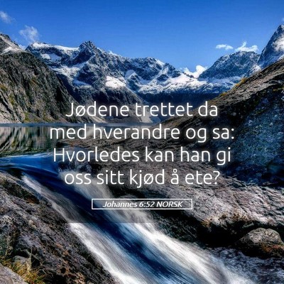 Picture 05 - Johannes 6:52 NORSK - Jødene trettet da med hverandre og sa: Hvorledes - Bible Verse Picture