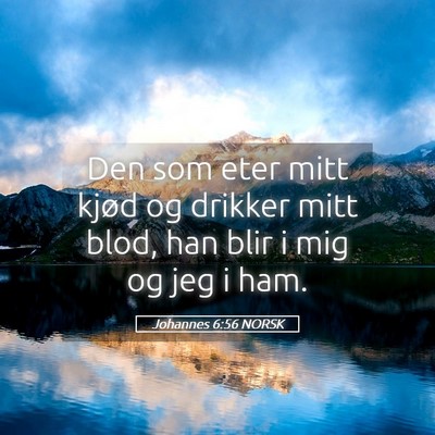 Picture 05 - Johannes 6:56 NORSK - Den som eter mitt kjød og drikker mitt blod, han - Bible Verse Picture