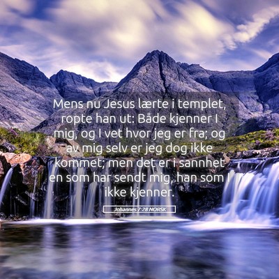 Picture 05 - Johannes 7:28 NORSK - Mens nu Jesus lærte i templet, ropte han ut: - Bible Verse Picture
