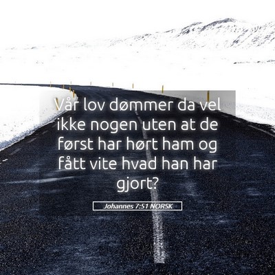 Picture 05 - Johannes 7:51 NORSK - Vår lov dømmer da vel ikke nogen uten at de - Bible Verse Picture