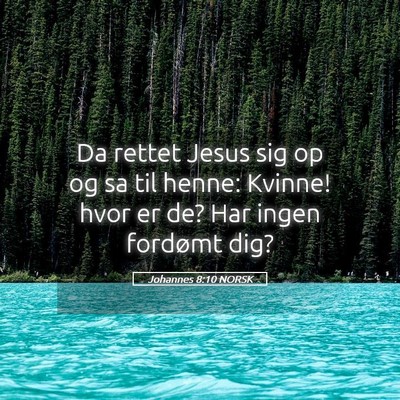 Picture 05 - Johannes 8:10 NORSK - Da rettet Jesus sig op og sa til henne: Kvinne! - Bible Verse Picture