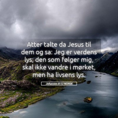 Picture 05 - Johannes 8:12 NORSK - Atter talte da Jesus til dem og sa: Jeg er - Bible Verse Picture