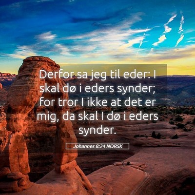 Picture 05 - Johannes 8:24 NORSK - Derfor sa jeg til eder: I skal dø i eders - Bible Verse Picture