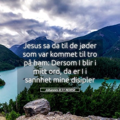 Picture 05 - Johannes 8:31 NORSK - Jesus sa da til de jøder som var kommet til tro - Bible Verse Picture
