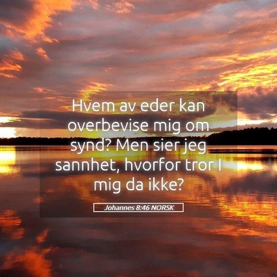 Picture 05 - Johannes 8:46 NORSK - Hvem av eder kan overbevise mig om synd? Men sier - Bible Verse Picture