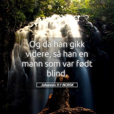 Picture 05 - Johannes 9:1 NORSK - Og da han gikk videre, så han en mann som var - Bible Verse Picture