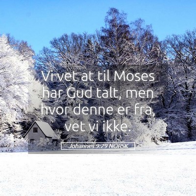 Picture 05 - Johannes 9:29 NORSK - Vi vet at til Moses har Gud talt, men hvor denne - Bible Verse Picture