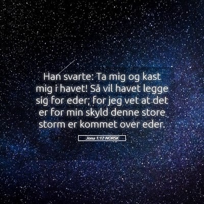 Picture 05 - Jona 1:12 NORSK - Han svarte: Ta mig og kast mig i havet! Så vil - Bible Verse Picture
