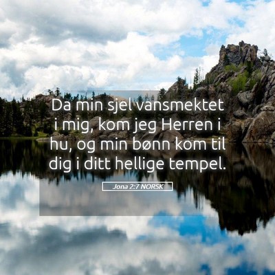 Picture 05 - Jona 2:7 NORSK - Da min sjel vansmektet i mig, kom jeg Herren i - Bible Verse Picture