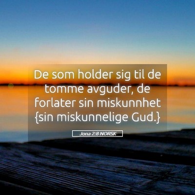 Picture 05 - Jona 2:8 NORSK - De som holder sig til de tomme avguder, de - Bible Verse Picture