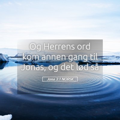 Picture 05 - Jona 3:1 NORSK - Og Herrens ord kom annen gang til Jonas, og det - Bible Verse Picture