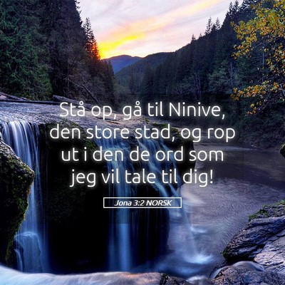 Picture 05 - Jona 3:2 NORSK - Stå op, gå til Ninive, den store stad, og rop - Bible Verse Picture