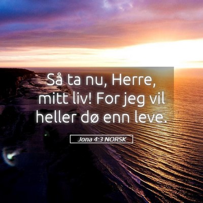 Picture 05 - Jona 4:3 NORSK - Så ta nu, Herre, mitt liv! For jeg vil heller - Bible Verse Picture