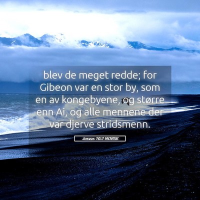 Picture 05 - Josvas 10:2 NORSK - blev de meget redde; for Gibeon var en stor by, - Bible Verse Picture