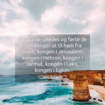 Picture 05 - Josvas 10:23 NORSK - De gjorde således og førte de fem konger ut til - Bible Verse Picture