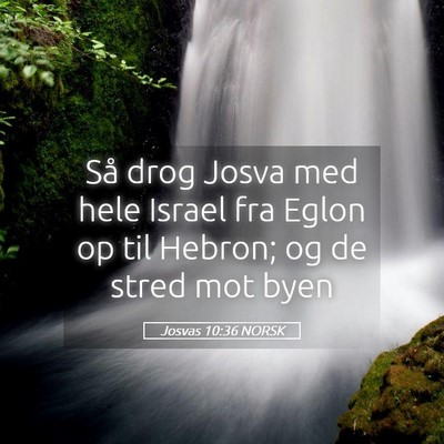 Picture 05 - Josvas 10:36 NORSK - Så drog Josva med hele Israel fra Eglon op til - Bible Verse Picture