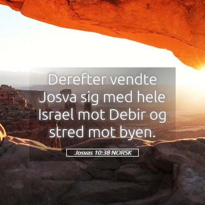 Picture 05 - Josvas 10:38 NORSK - Derefter vendte Josva sig med hele Israel mot - Bible Verse Picture
