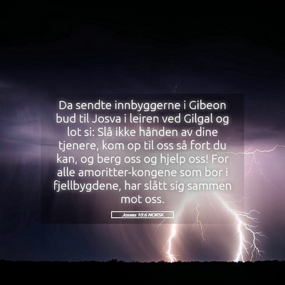 Picture 05 - Josvas 10:6 NORSK - Da sendte innbyggerne i Gibeon bud til Josva i - Bible Verse Picture