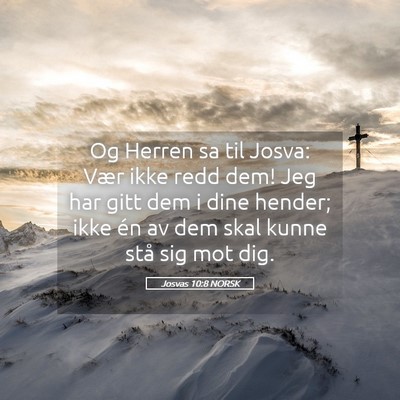 Picture 05 - Josvas 10:8 NORSK - Og Herren sa til Josva: Vær ikke redd dem! Jeg - Bible Verse Picture