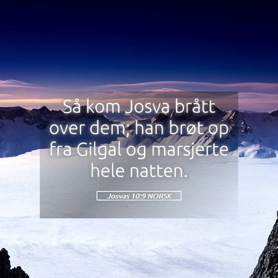 Picture 05 - Josvas 10:9 NORSK - Så kom Josva brått over dem; han brøt op fra - Bible Verse Picture