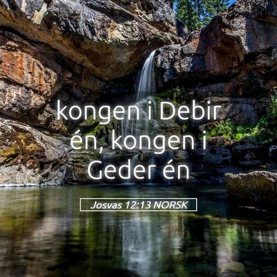 Picture 05 - Josvas 12:13 NORSK - kongen i Debir én, kongen i Geder - Bible Verse Picture