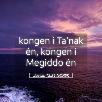 Picture 05 - Josvas 12:21 NORSK - kongen i Ta'nak én, kongen i Megiddo - Bible Verse Picture