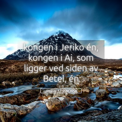 Picture 05 - Josvas 12:9 NORSK - kongen i Jeriko én, kongen i Ai, som ligger ved - Bible Verse Picture