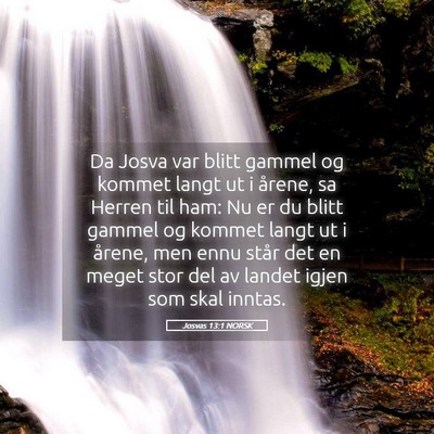 Picture 05 - Josvas 13:1 NORSK - Da Josva var blitt gammel og kommet langt ut i - Bible Verse Picture
