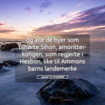 Picture 05 - Josvas 13:10 NORSK - og alle de byer som tilhørte Sihon, - Bible Verse Picture
