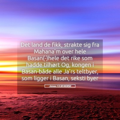 Picture 05 - Josvas 13:30 NORSK - Det land de fikk, strakte sig fra Mahana'm over - Bible Verse Picture