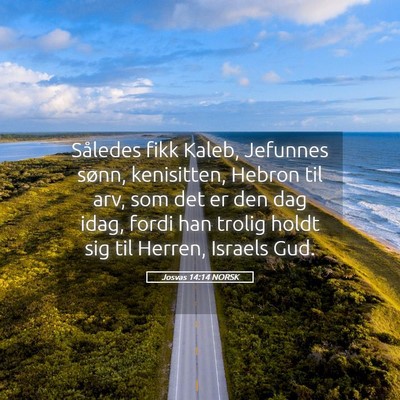 Picture 05 - Josvas 14:14 NORSK - Således fikk Kaleb, Jefunnes sønn, kenisitten, - Bible Verse Picture