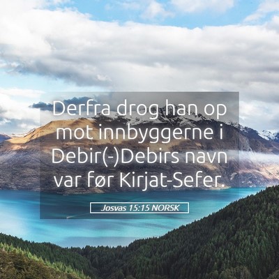 Picture 05 - Josvas 15:15 NORSK - Derfra drog han op mot innbyggerne i - Bible Verse Picture