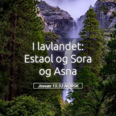 Picture 05 - Josvas 15:33 NORSK - I lavlandet: Estaol og Sora og - Bible Verse Picture