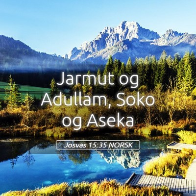 Picture 05 - Josvas 15:35 NORSK - Jarmut og Adullam, Soko og - Bible Verse Picture