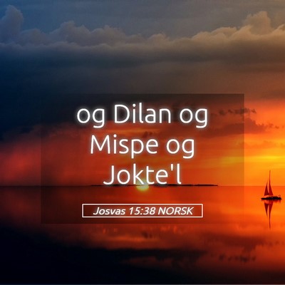 Picture 05 - Josvas 15:38 NORSK - og Dilan og Mispe og - Bible Verse Picture