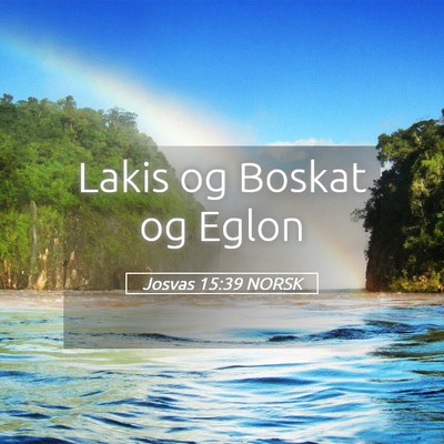 Picture 05 - Josvas 15:39 NORSK - Lakis og Boskat og - Bible Verse Picture