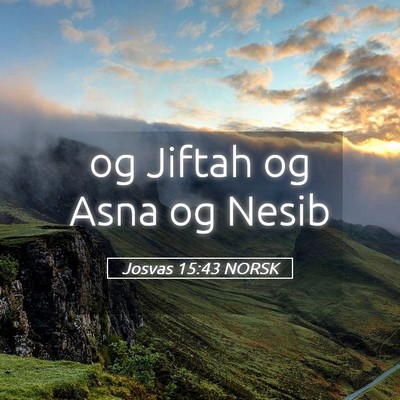 Picture 05 - Josvas 15:43 NORSK - og Jiftah og Asna og - Bible Verse Picture