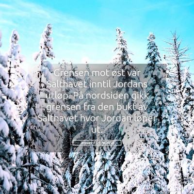 Picture 05 - Josvas 15:5 NORSK - Grensen mot øst var Salthavet inntil Jordans - Bible Verse Picture