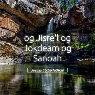 Picture 05 - Josvas 15:56 NORSK - og Jisre'l og Jokdeam og - Bible Verse Picture