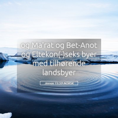 Picture 05 - Josvas 15:59 NORSK - og Ma'rat og Bet-Anot og Eltekon(-)seks byer med - Bible Verse Picture
