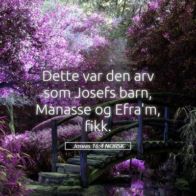 Picture 05 - Josvas 16:4 NORSK - Dette var den arv som Josefs barn, Manasse og - Bible Verse Picture