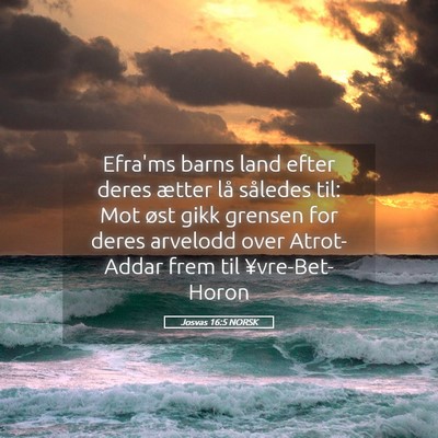 Picture 05 - Josvas 16:5 NORSK - Efra'ms barns land efter deres ætter lå - Bible Verse Picture