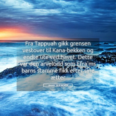 Picture 05 - Josvas 16:8 NORSK - Fra Tappuah gikk grensen vestover til Kana-bekken - Bible Verse Picture